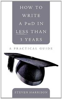 How to write a PhD in Less than 3 years: A practical guide