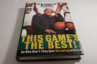 This Game&#039;s the Best!  So Why Dont They Quit Screwing With It? by George Karl with Don Yaeger - 1997