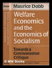 Welfare economics and the economics of socialism : towards a commonsense critique / Maurice Dobb