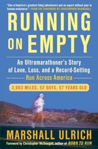 Running on Empty: An Ultramarathoner's Story of Love, Loss, and a Record-Setting Run Across Americ a
