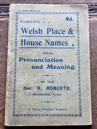 WELSH PLACE & HOUSE NAMES. Their Pronunciation and Meaning