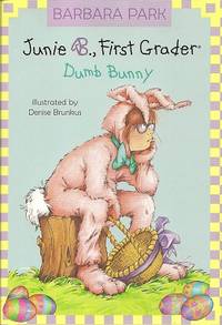 Junie B., First Grader: Dumb Bunny by Denise Barbara; Brunkus - First Edition - 2007 - from Storbeck's (SKU: 605329)