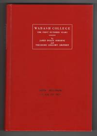 Wabash College The First Hundred Years, 1832-1932 by Osborne, James Insley &  Theodore Gregory Gronert - 1981