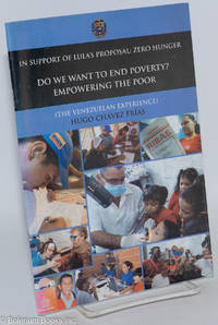 cover of Do We Want to End Poverty? Let Us Empower the Poor (The Venezuelan Experience). United Nations, September 2004, Meeting of Heads of State Convened by Brazil's President Ignacio Lula da Silva