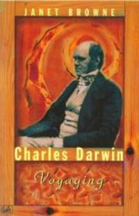 Charles Darwin: A Biography: Voyaging Vol 1 by Janet Browne - 1996-02-09