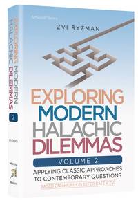 Exploring Modern Halachic Dilemmas Volume 2 by Zvi Ryzman - 2021