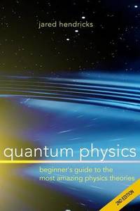 Quantum Physics: Superstrings, Einstein & Bohr, Quantum Electrodynamics, Hidden Dimensions...