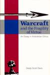 Warcraft and the Fragility of Virtue An essay in Aristotelian Ethics