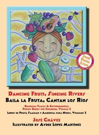 Dancing Fruit, Singing Rivers, Baila la Fruta, Cantan los Ríos: Bilingual Family & Environmental...