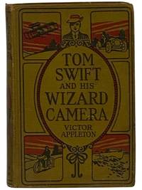 Tom Swift and His Wizard Camera, or, Thrilling Adventures While Taking Moving Pictures (Tom Swift Series Book 14)