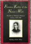 Florence Kelley and the Nation's Work