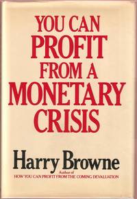 You Can Profit from a Monetary Crisis