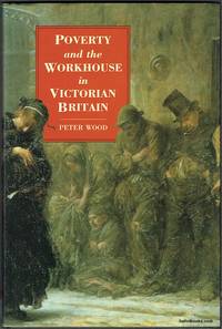 Poverty And The Workhouse In Victorian Britain