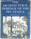 The Architectural Heritage of the Piscataqua: Houses and Gardens of the Portsmouth District of Maine and New Hampshire