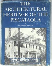 The Architectural Heritage of the Piscataqua: Houses and Gardens of the Portsmouth District of...