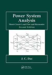 Power System Analysis: Short-Circuit Load Flow and Harmonics, Second Edition
