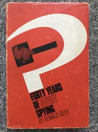 Forty Years of Soviet Spying by Seth, Ronald - 1965