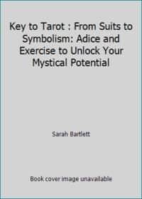 Key to Tarot: From Suits to Symbolism: Advice and Exercises to Unlock Your Mystical Potential
