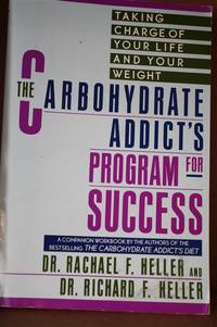 The Carbohydrate Addict&#039;s Program for Success by Heller, Rachael F. & Richard F. Heller - 1993