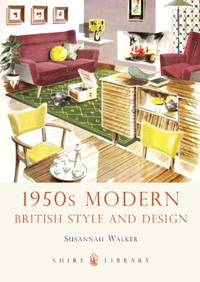 1950s Modern: British Style and Design: 685 (Shire Library)