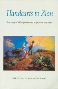 Handcarts to Zion: The Story of a Unique Western Migration, 1856-1860