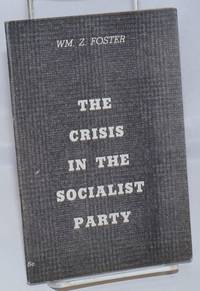 The crisis in the Socialist Party by William Z Foster
- 1936
- from Bolerium Books Inc., ABAA/ILAB (SKU: 4072)