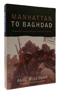MANHATTAN TO BAGHDAD: DESPATCHES FROM THE FRONTLINE IN THE WAR ON TERROR