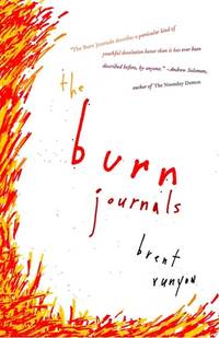 The Burn Journals: A Memoir