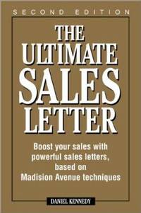 The Ultimate Sales Letter : Boost Your Sales with Powerful Sales Letters, Based on Madison Avenue...