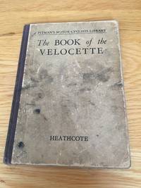 The Book of the Velocette. A Guide for Owners and Prospective Owners of all Models from 1930 onwards