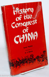 History of the Conquest of China. Introduction by H.S. Bhatia