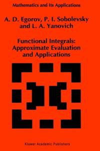 Functional Integrals : Approximate Evaluation and Applications