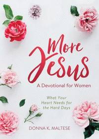 More Jesus : What Your Heart Needs for the Hard Days (a Devotional for Women)