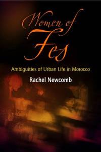 Women of Fes : Ambiguities of Urban Life in Morocco