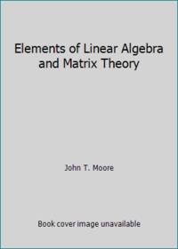 Elements of Linear Algebra and Matrix Theory