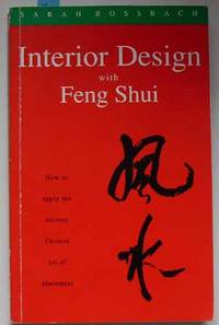 image of Interior Design with Feng Shui: How to Apply the Ancient Chinese Art of Placement