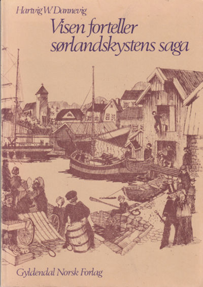 Visen forteller sørlandskystens saga. Viseutvalg…