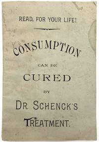 Read for your Life! Consumption can be Cured by Dr. Schenck's Treatment