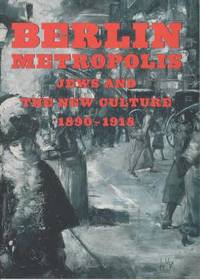 Berlin Metropolis. Jews and the culture 1890-1918.