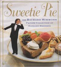 Sweetie Pie The Richard Simmons Private Collection of Dazzling Desserts de Simmons, Richard - 1997