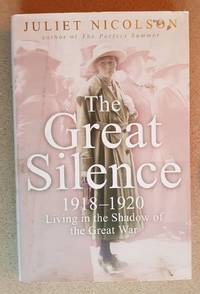 The Great Silence: 1918-1920 Living in the Shadow of the Great War