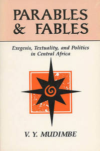 Parables and Fables: Exegesis, Textuality and Politics in Central Africa