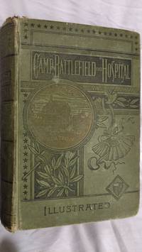 BATTLE-FIELD AND HOSPITAL; OR, LIGHTS AND SHADOWS OF THE GREAT REBELLION, EDGEWOOD EDITION