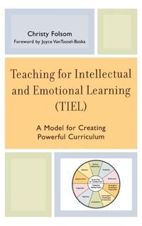 Teaching for Intellectual and Emotional Learning (TIEL) : A Model for Creating Powerful Curriculum