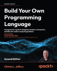 Build your own Programming Language: A programmer's guide to designing compilers, DSLs and...