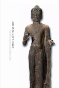 Arts of Ancient Vietnam : From River Plain to Open Sea