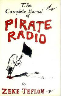 The Complete Manual of Pirate Radio by Teflon, Zeke - 1998