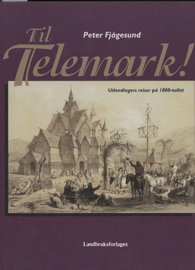 Til Telemark!. Utlendingers reiser på 1800-tallet
