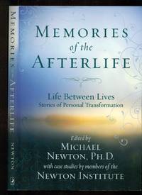 Memories of the Afterlife: Life Between Lives Stories of Personal Transformation