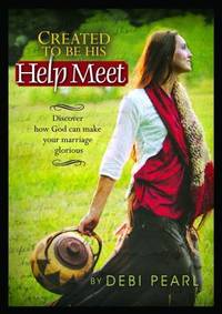 Created to Be His Help Meet : Discover How God Can Make Your Marriage Glorious